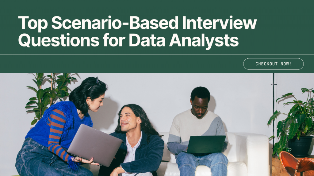 Top Scenario-Based Interview Questions for Data Analysts