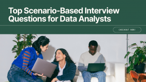 Top Scenario-Based Interview Questions for Data Analysts