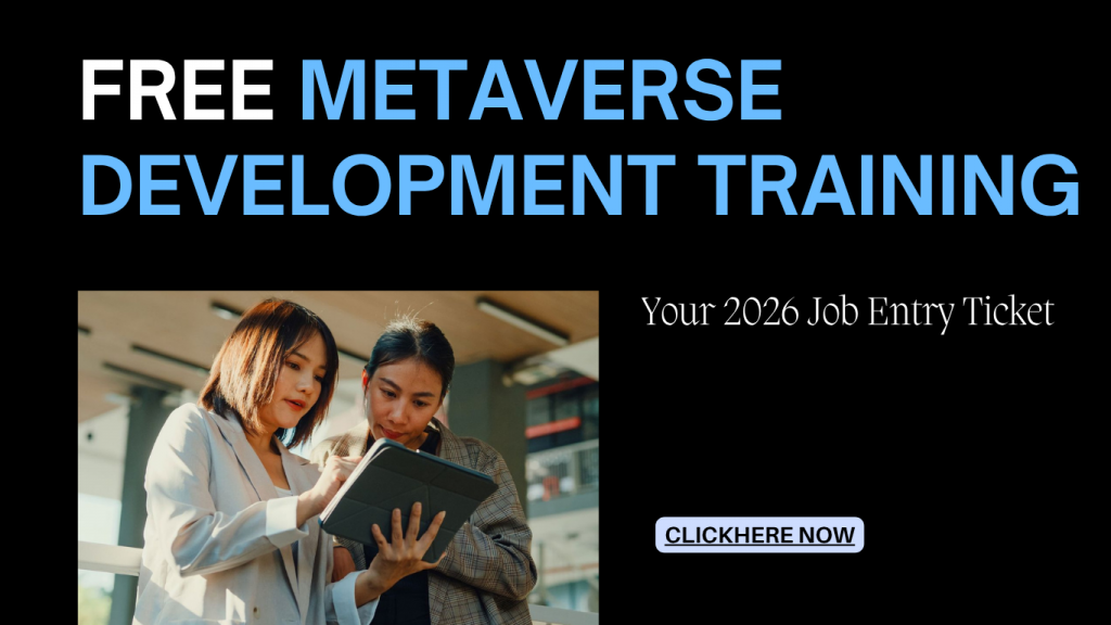 Free Metaverse Development Training – Your 2026 Job Entry Ticket