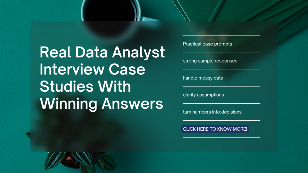 Real Data Analyst Interview Case Studies With Winning Answers